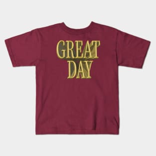 great day gold Kids T-Shirt